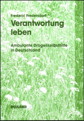 Frederic Fredersdorf Verantwortung Leben: Ambulante Drogenselbsthilfe In Deutschland