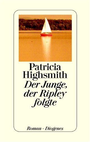 Patricia Highsmith Der Junge, Der Ripley Folgte