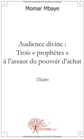 Momar Mbaye Audience Divine : Trois Prophètes À L'Assaut Du Pouvoir D'Achat