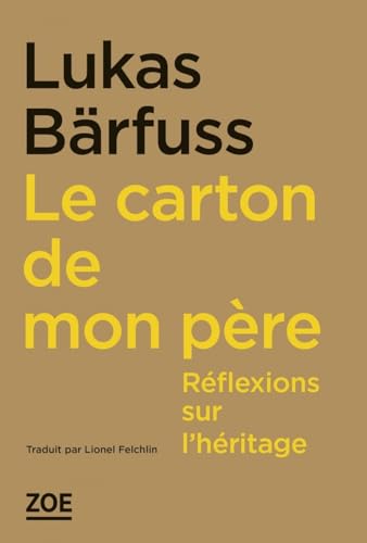 Lukas Bärfuss Le Carton De Mon Père - Réflexions Sur L'Héritage