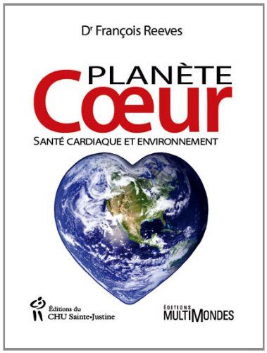 François Reeves Planète Coeur : Santé Cardiaque Et Environnement