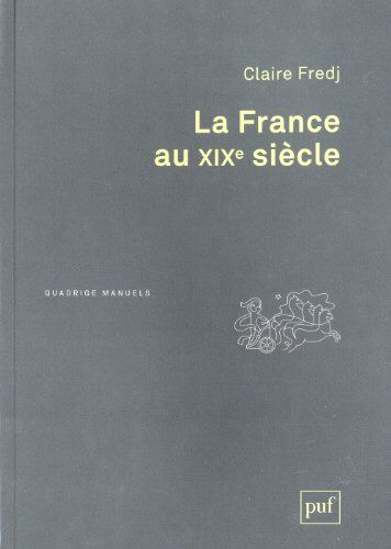 Claire Fredj La France Au Xixe Siècle