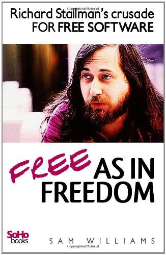 Sam Williams Free As In Freedom: Richard Stallman'S Crusade For Free Software