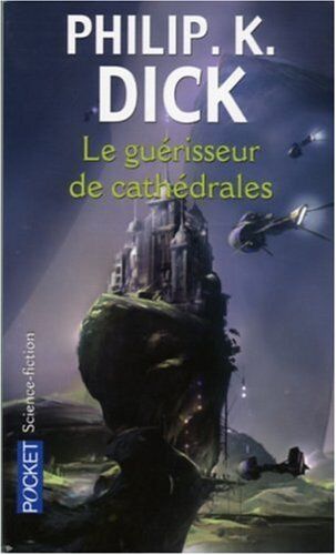Dick, Philip K. Le Guérisseur De Cathédrales