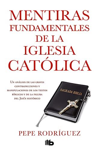 Pepe Rodriguez Mentiras Fundamentales De La Iglesia Católica: (Edición Revisada) (No Ficción)