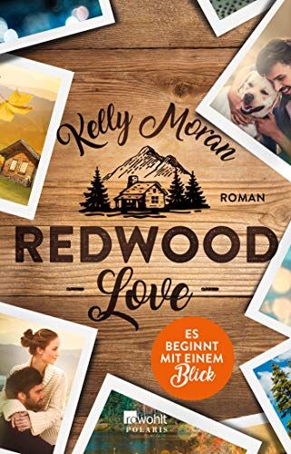 Kelly Moran Redwood Love ? Es Beginnt Mit Einem Blick (Die Redwood-Love-Trilogie, Band 1)