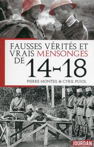 Fausses Vérités Et Vrais Mensonges De 14-18