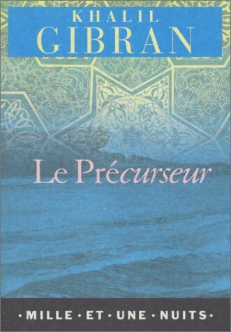 Khalil Gibran Le Précurseur (La Petite Collection)