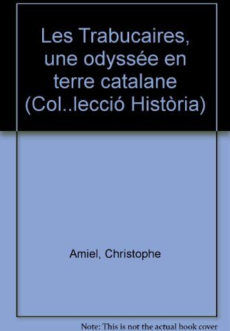 Amiel Christophe Les Trabucaires, Une Odyssée En Terre Catalane