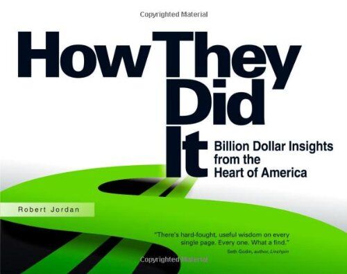 Robert Jordan How They Did It: Billion Dollar Insights From The Heart Of America