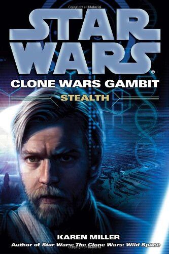 Karen Miller Stealth: Star Wars (Clone Wars Gambit)