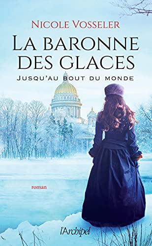 Nicole Vosseler La Baronne Des Glaces - Jusqu'Au Bout Du Monde