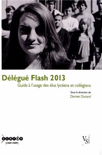 Damien Durand Délégué Flash 2013 : Guide À L'Usage Des Élus Lycéens Et Collégiens