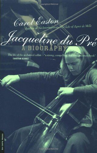 Carol Easton Jacqueline Du Pre: A Biography