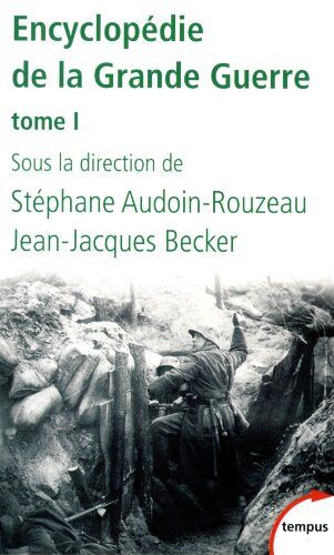 Jean-Jacques Becker Encyclopédie De La Grande Guerre : Tome 1