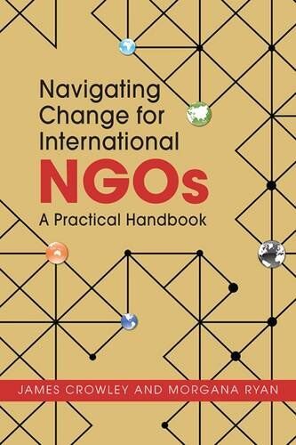 James Crowley Navigating Change For International Ngos: A Practical Handbook