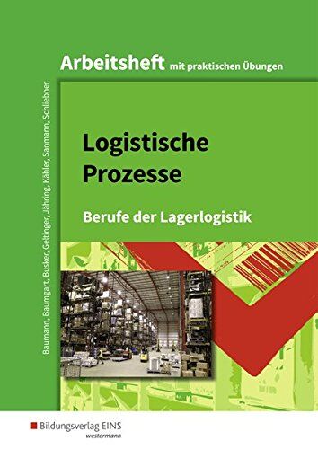 Gerd Baumann Logistische Prozesse: Berufe Der Lagerlogistik: Arbeitsheft