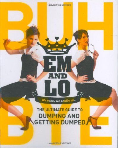 Emma Taylor Em & Lo'S Buh Bye: The Ultimate Guide To Dumping And Getting Dumped