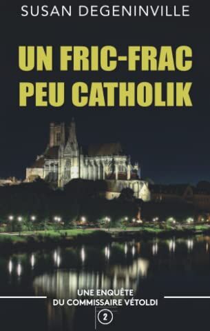 SUSAN DEGENINVILLE Un Fric-Frac Peu Catholik: Une Enquête Du Commissaire Vétoldi - 2