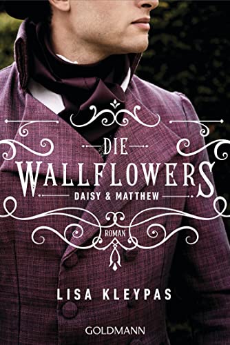 Lisa Kleypas Die Wallflowers - Daisy & Matthew: Roman. - Die Unwiderstehliche Romance-Reihe Für Alle Bridgerton Fans. (Die Wallflowers-Reihe, Band 4)