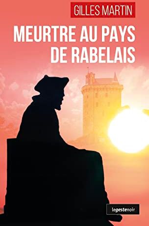 Gilles Martin Meurtre Au Pays De Rabelais