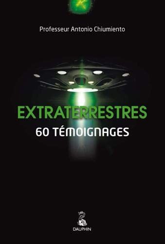 Extraterrestres : 60 Témoignages