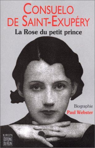 Paul Webster Consuelo De Saint-Exupery. La Rose Du Petit Prince