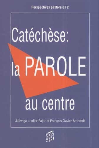 Jadwiga Loulier-Pajor Catechese: La Parole Au Centre: Les Méthodes Actuelles Lui Ménagent-Elles Assez D'Espace ?