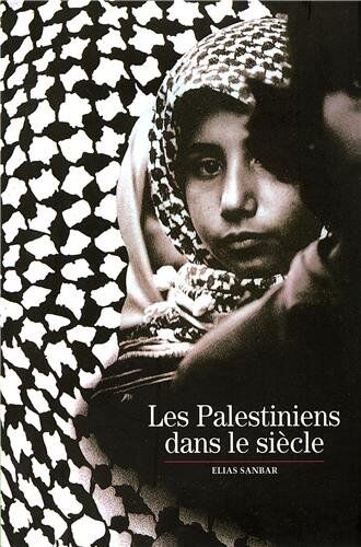 Elias Sanbar Decouverte Gallimard: Les Palestiniens Dans Le Siecle