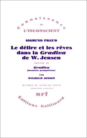 Sigmund Freud Le Délire Et Les Rêves Dans La Gradiva De W. Jensen Précédé De Gravida