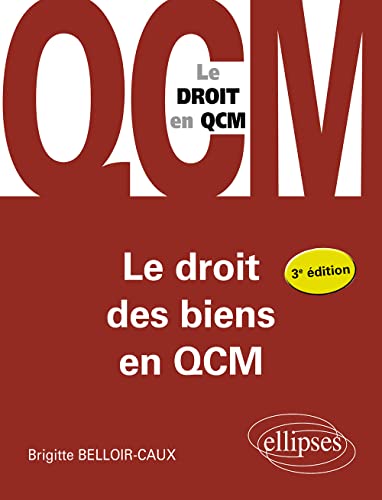 Brigitte Belloir-Caux Le Droit Des Biens En Qcm: À Jour Au 30 Septembre 2022 (Le Droit En Qcm)