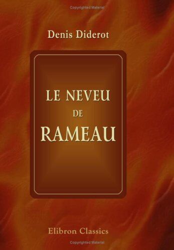 Denis Diderot Le Neveu De Rameau: Nouvelle Édition Revue Et Corrigée Sur Les Différents Textes Avec Une Introduction Par Charles Asselineau