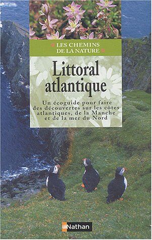 Vincent Albouy Littoral Atlantique : Un Écoguide Pour Faire Des Découvertes Sur Les Côtes Atlantiques, De La Manche Et De La Mer Du Nord (Les Chemins De)