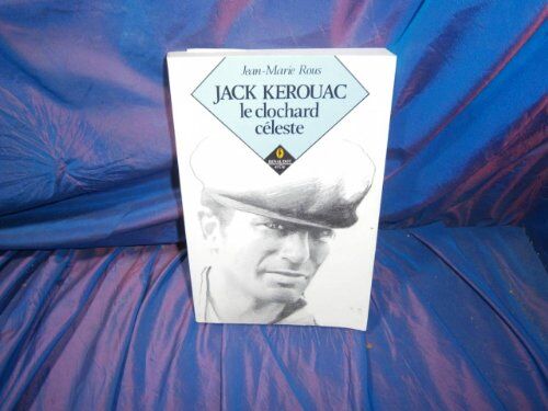 Rous Jm Jack Kerouac, Le Clochard Céleste