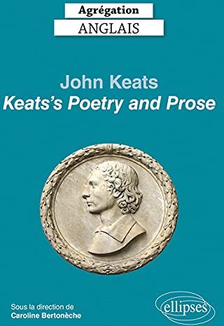 Michael Abdoul Agrégation Anglais 2022. John Keats. Keats'S Poetry And Prose