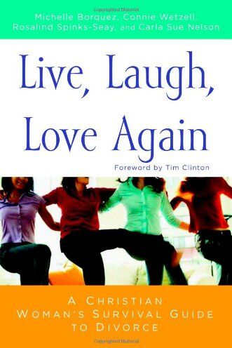 Michelle Borquez Live, Laugh, Love Again: A Christian Woman'S Survival Guide To Divorce