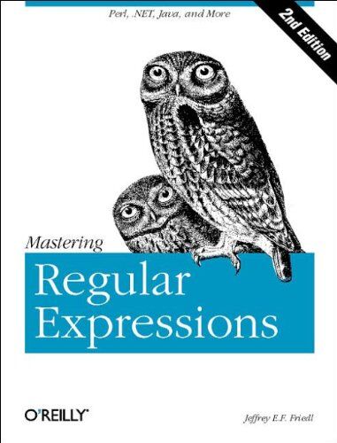 Friedl, Jeffrey E. F. Mastering Regular Expressions. (Nutshell Handbooks)