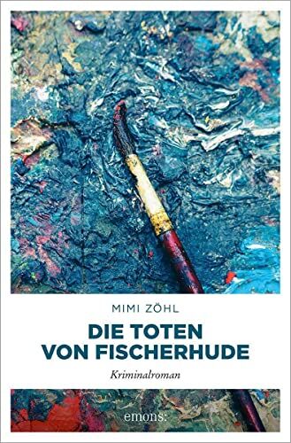 Mimi Zöhl Die Toten Von Fischerhude: Kriminalroman