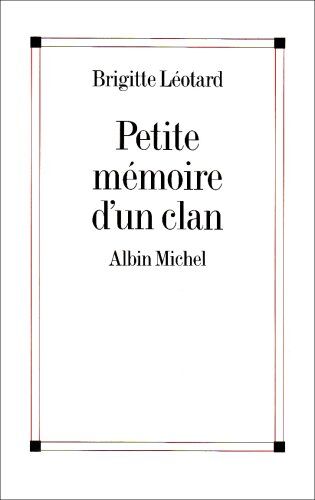 Brigitte Leotard Petite Memoire D'Un Clan (Memoires - Temoignages - Biographies)