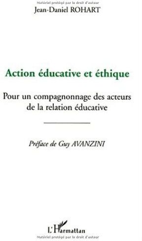 Jean-Daniel Rohart Action Educative Et Éthique. Pour Un Compagnonnagedes Acteur De La Relation