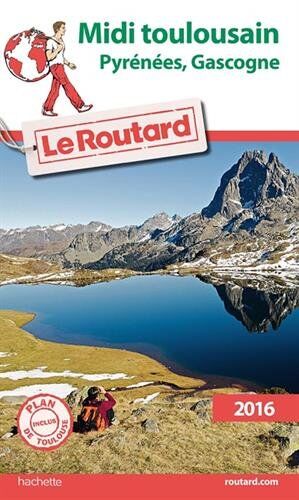 Le Routard Guide Du Routard Midi Toulousain (Pyrénées, Gascogne) 2016