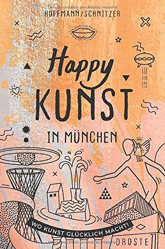 Daniela Schnitzer Happy Kunst In München: Wo Kunst Glücklich Macht!