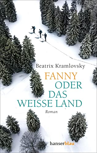 Beatrix Kramlovsky Fanny Oder Das Weiße Land: Roman