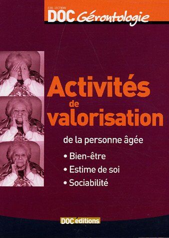 Allix, Marie Catherine Activités De Valorisation De La Personne Âgée : Bien-Être, Estime De Soi, Sociabilité