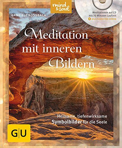Gabriele Rossbach Meditation Mit Inneren Bildern (Mit Cd): Heilsame, Tiefenwirksame Symbolbilder Für Die Seele (Gu Multimedia)