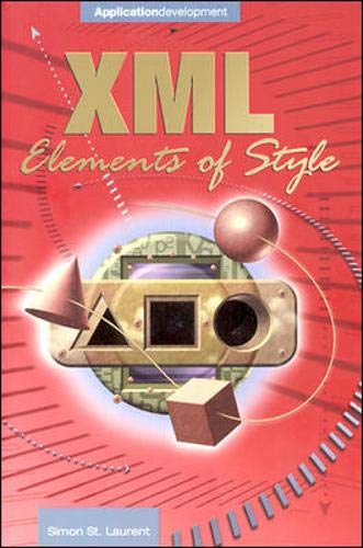 Simon Saint Laurent Xml Elements Of Style Guide (The Application Development)