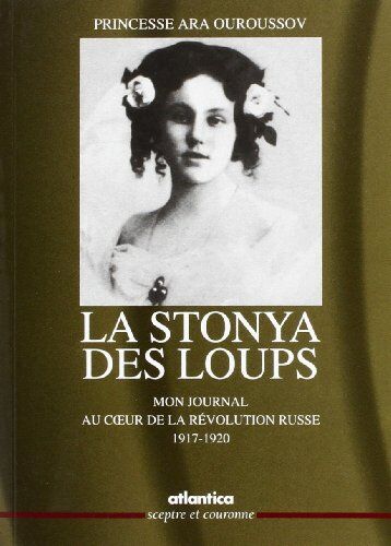 Ara Ouroussov La Stonya Des Loups: Mon Journal Au Coeur De La Révolution Russe (1917-1921)