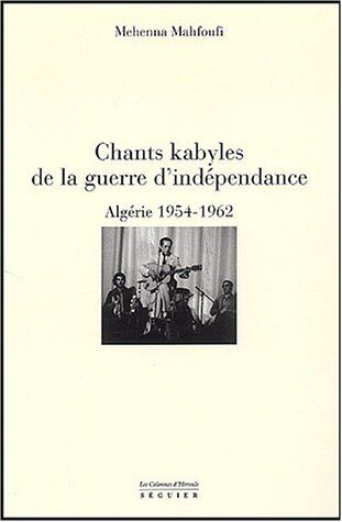 Mehenna Mahfoufi Chants Kabyles De La Guerre D'Indépendance. Algérie 1954-1962