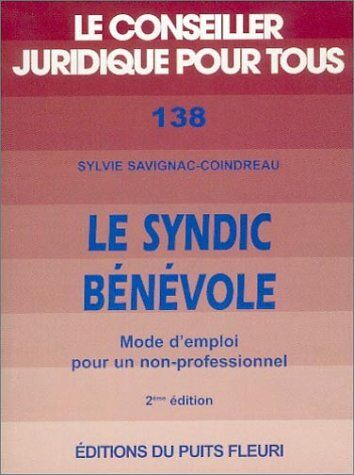 Sylvie Savignac-Coindreau Le Syndic Bénévole : Mode D'Emploi Pour Un Non-Professionnel, 2ème Édition (Conseiller Juridique)
