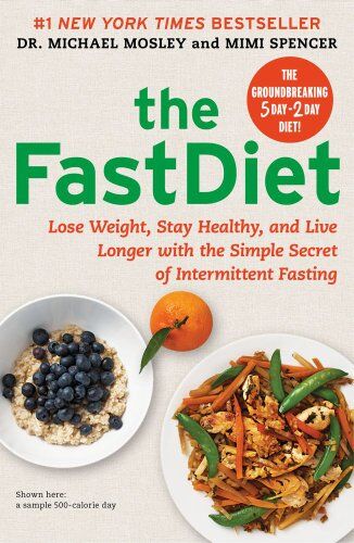 Michael Mosley The Fastdiet: Lose Weight, Stay Healthy, And Live Longer With The Simple Secret Of Intermittent Fasting